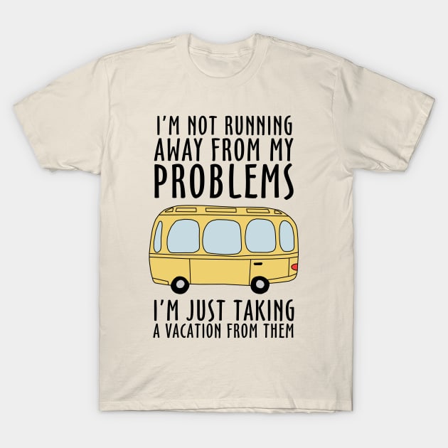 I'm Not Running Away From My Problems T-Shirt by KewaleeTee